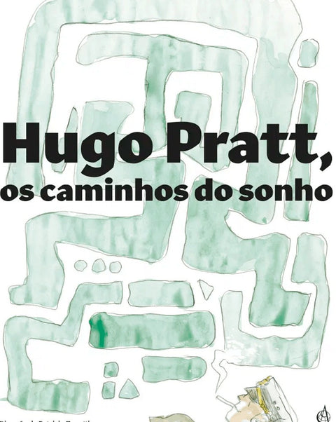 Hugo Pratt, os Caminhos do Sonho
