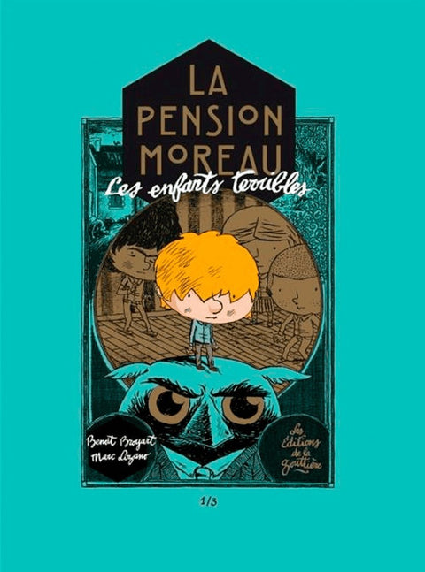 La Pension Moreau - Les Enfants Terribles Tome 1, de Brayart & Lizano (Ed. Francesa)
