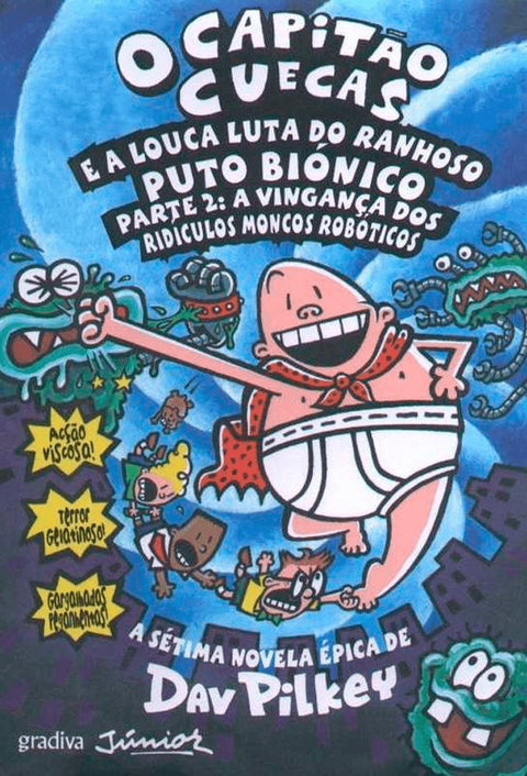 O Capitão Cuecas e A Louca Luta do Ranhoso Puto Biônico (Dave Pilkey)