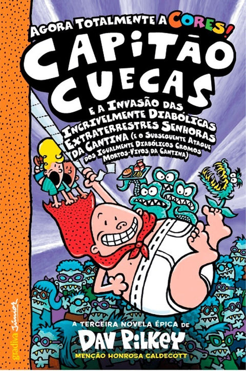 O Capitão Cuecas e A Invasão das Incrivelmente Diabólicas Extra-Terrestres Senhoras da Cantina (Dave Pilkey)
