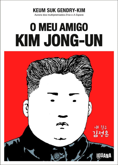 O Meu Amigo Kim Jong-Un, de Keum Suk Gendry-Kim (Ed. Portuguesa)