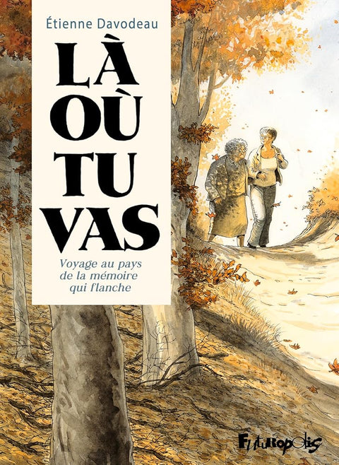 Là où tu vas: Voyage au pays de la mémoire qui flanche cover image