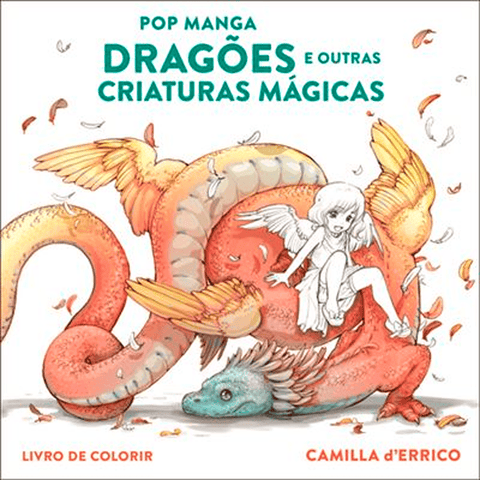 Pop Manga: Dragões e outras Criaturas Mágicas. by Camilla d'Errico