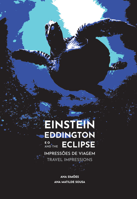 Einstein, Eddington e o Eclipse. Impressões de viagem (ed. revista e ampliada)