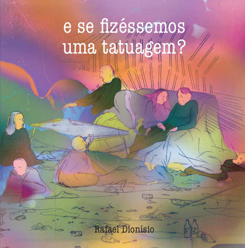 E se fizéssemos uma tatuagem?, de Rafael Dionísio